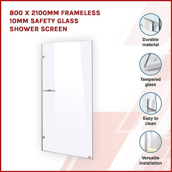 800 x 2100mm Frameless 10mm Safety Glass Shower Screen
