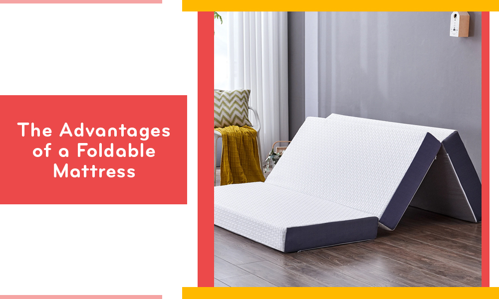 Advantage of Foldable mattress
